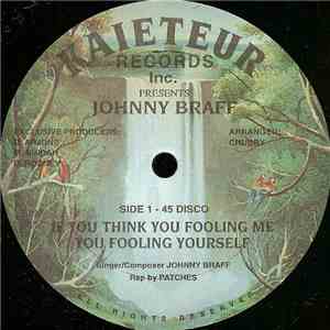 Johnny Braff - If You Think You Fooling Me You Fooling Yourself