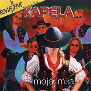Kapela - Moja Miła