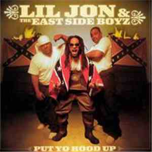 Lil Jon & The East Side Boyz - Put Yo Hood Up
