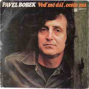 Pavel Bobek - Veď Mě Dál, Cesto Má