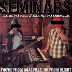 SEMINARS - You're From Coalville, I'm From Blight: SEMINARS play the songs of Beehive & The Barracudas