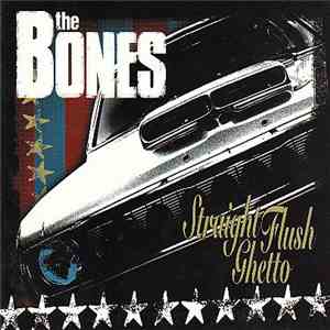The Bones - Straight Flush Ghetto