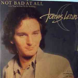 Tomas Ledin - Not Bad At All