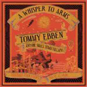 Tommy Ebben And The Small Town Villains - A Whisper To Arms