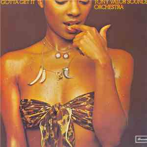 Tony Valor Sounds Orchestra - Gotta Get It