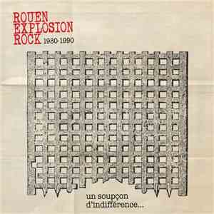 Various - Rouen Explosion Rock 1980-1990 - Un Soupçon D'Indifférence ...