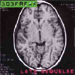 303Freak - Late Sequelae