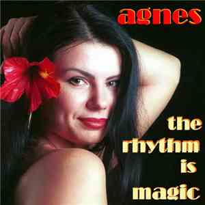 Agnes  - The Rhythm Is Magic