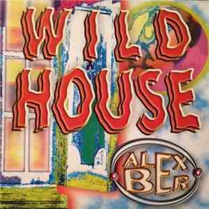 Alex Ber - Wild House