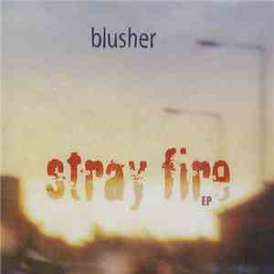 Blusher - Stray Fire