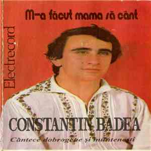 Constantin Badea - M-a Făcut Mama Să Cânt