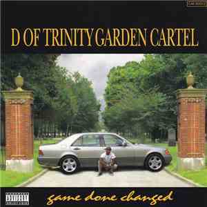 D Of Trinity Garden Cartel - Game Done Changed