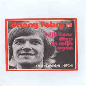 Danny Fabry - Kijk Eens Diep In Mijn Ogen