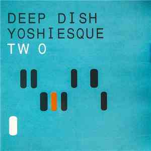 Deep Dish - Yoshiesque Two
