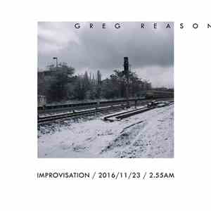 Greg Reason - Improvisation / 2016/11/23 / 2​.​55AM