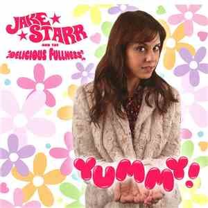 Jake Starr And The Delicious Fullness - Yummy!