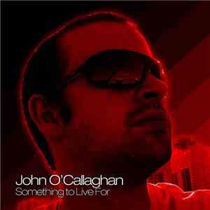 John O'Callaghan - Something To Live For