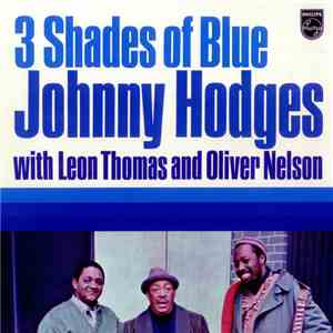 Johnny Hodges . Oliver Nelson . Leon Thomas - Three Shades Of Blue