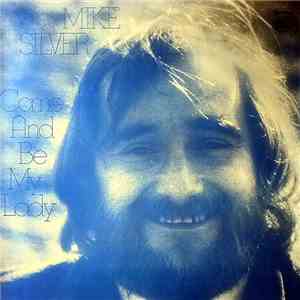 Mike Silver - Come And Be My Lady