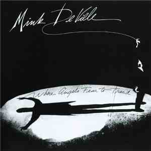 Mink DeVille - Where Angels Fear To Tread