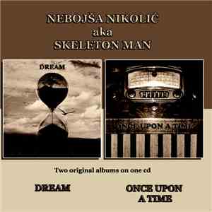Nebojša Nikolić A.k.a. Skeleton Man - Dream/Once Upon A Time
