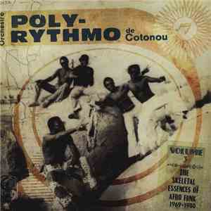 Orchestre Poly-Rythmo De Cotonou - The Skeletal Essences Of Afro Funk 1969- ...