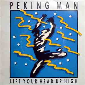 Peking Man - Lift Your Head Up High