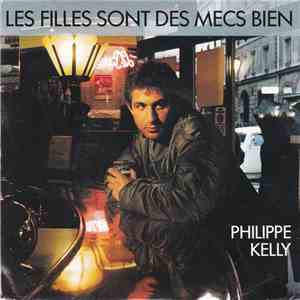 Philippe Kelly - Les Filles Sont Des Mecs Biens