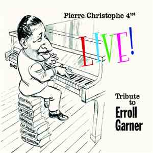 PIERRE CHRISTOPHE - Live ! Tribute to Erroll Garner
