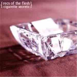 Recs Of The Flesh - Cigarette Secrets