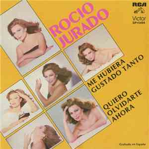 Rocio Jurado - Me Hubiera Gustado Tanto / Quiero Olvidarte Ahora