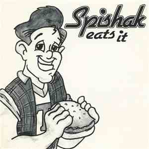 Spishak - Eats It