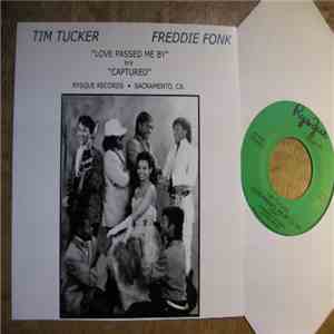 Tim Tucker  / Freddie Fonk - Love Passed Me By / Captured