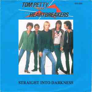 Tom Petty And The Heartbreakers - Straight Into Darkness