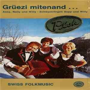 Anny, Nelly Und Willy - Schwyzerörgeli Sepp Und Willy - Grüezi Mitenand...