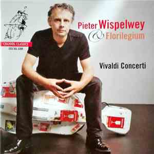 Antonio Vivaldi - Pieter Wispelwey, Ensemble Florilegium - Vivaldi Concerti