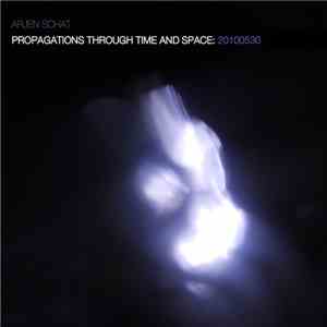 Arjen Schat - Propagations Through Time And Space: 20100530