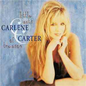 Carlene Carter - Little Acts Of Treason