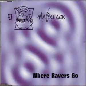 DJ MacAttack - Where Ravers Go