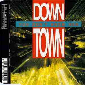 Down Town - You Don't Know Her
