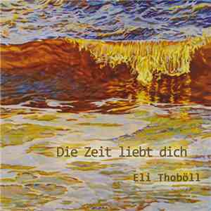 Eli Thoböll - Die Zeit liebt dich