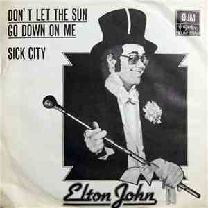 Elton John - Don't Let The Sun Go Down On Me / Sick City