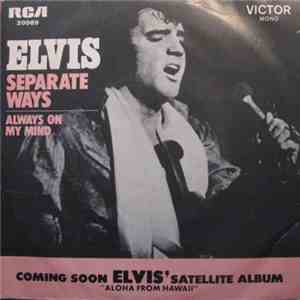 Elvis - Separate Ways / Always On My Mind