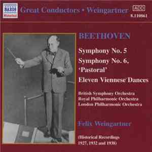 Felix Weingartner - Beethoven - British Symphony Orchestra - Royal Philharmonic Orchestra - London Philharmonic Orchestra - Symphonies 5 & 6