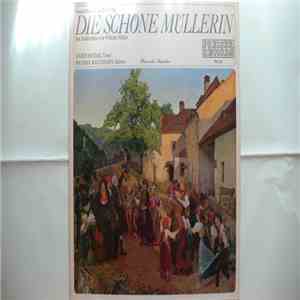 Franz Schubert - Die Schöne Müllerin (Ein Liederzyklus Von Wilhelm Müller)