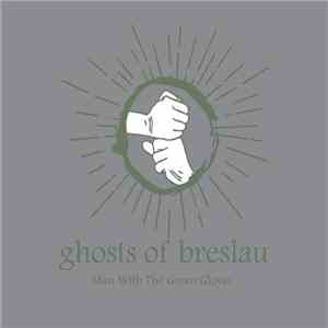 Ghosts Of Breslau - Man With The Green Gloves
