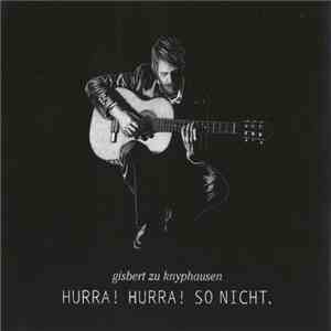 Gisbert Zu Knyphausen - Hurra! Hurra! So Nicht.