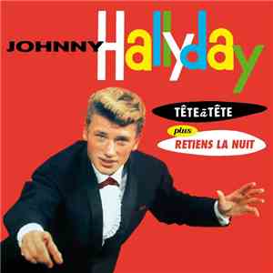 Johnny Hallyday - Tête à Tête plus Retiens la Nuit
