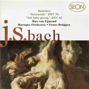 J.S. Bach - Max van Egmond • Baroque Orchestra • Frans Brüggen - Kantaten 