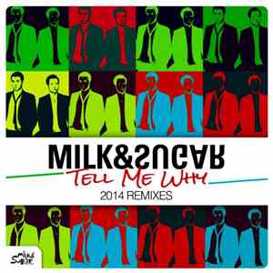 Milk & Sugar - Tell Me Why (Remixes)